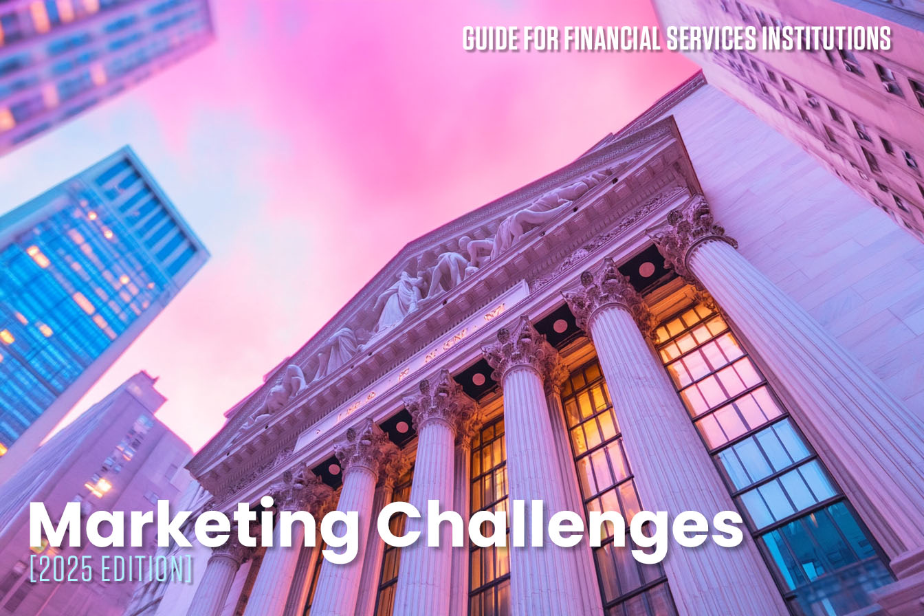 GUIDE TO: Marketing Challenges Facing Financial Services Institutions in 2025