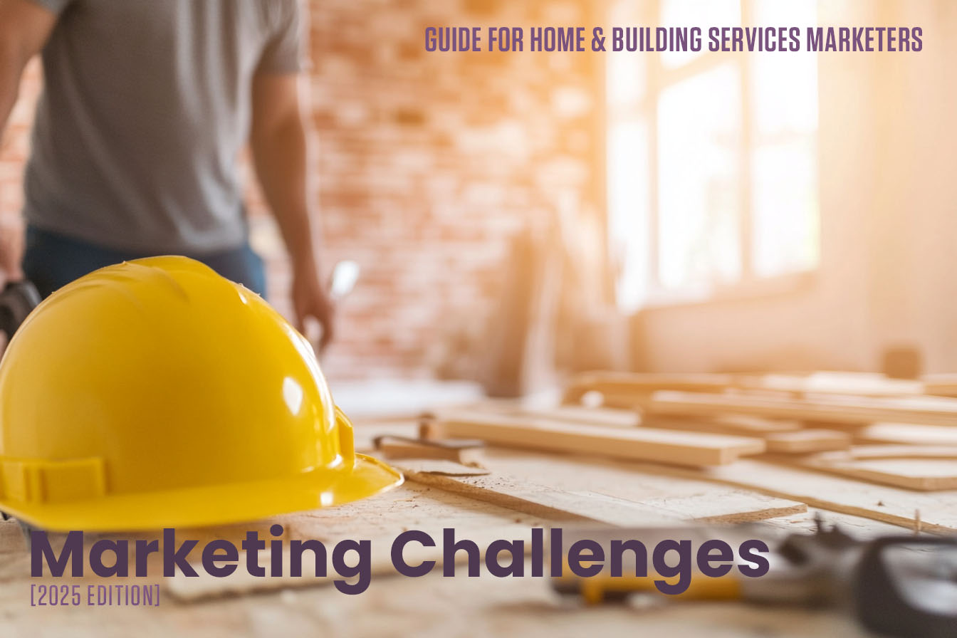 GUIDE TO: Marketing Challenges Facing Home & Building Services in 2025