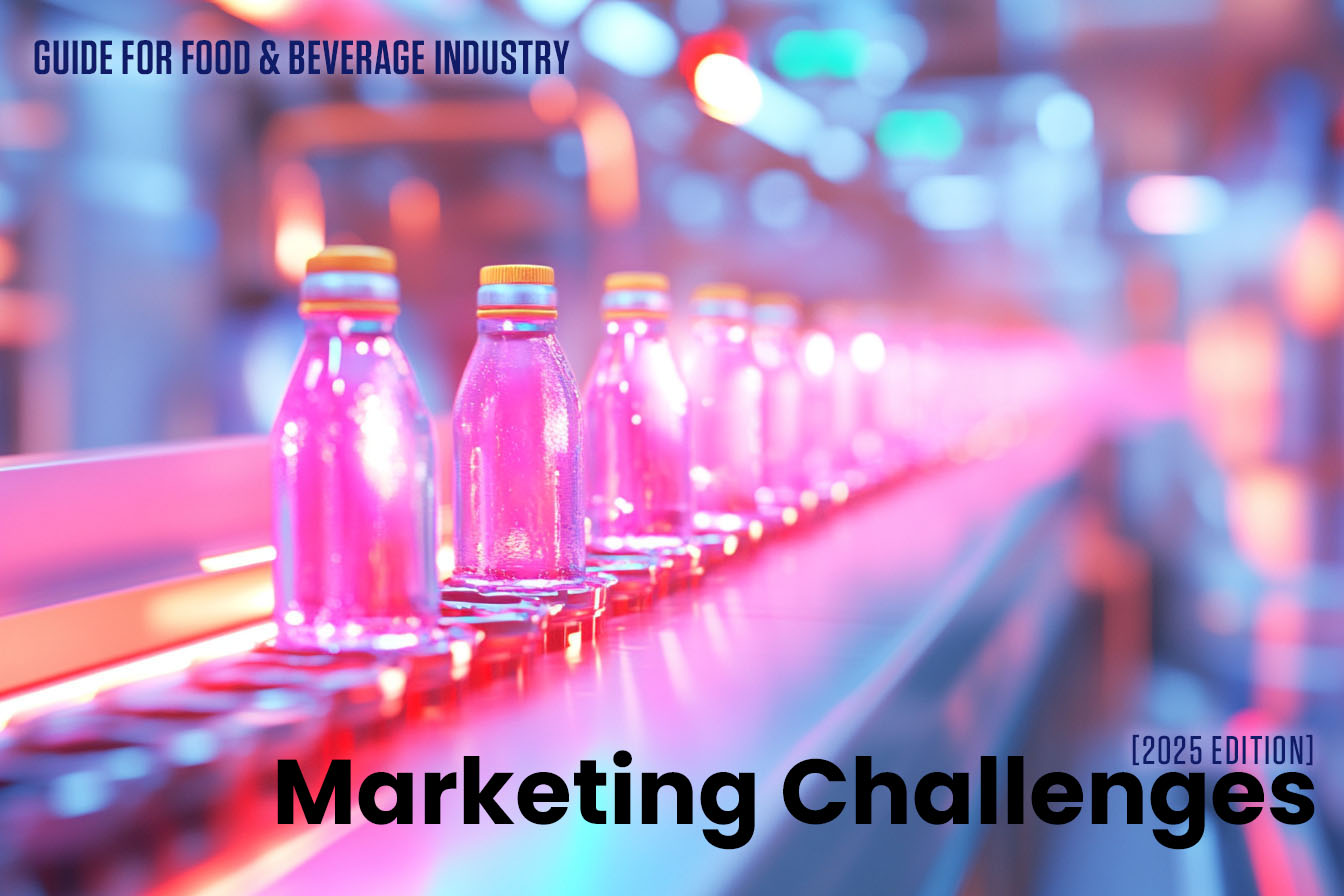 GUIDE: Top Marketing Challenges in 2025 for the Food & Beverage Industry