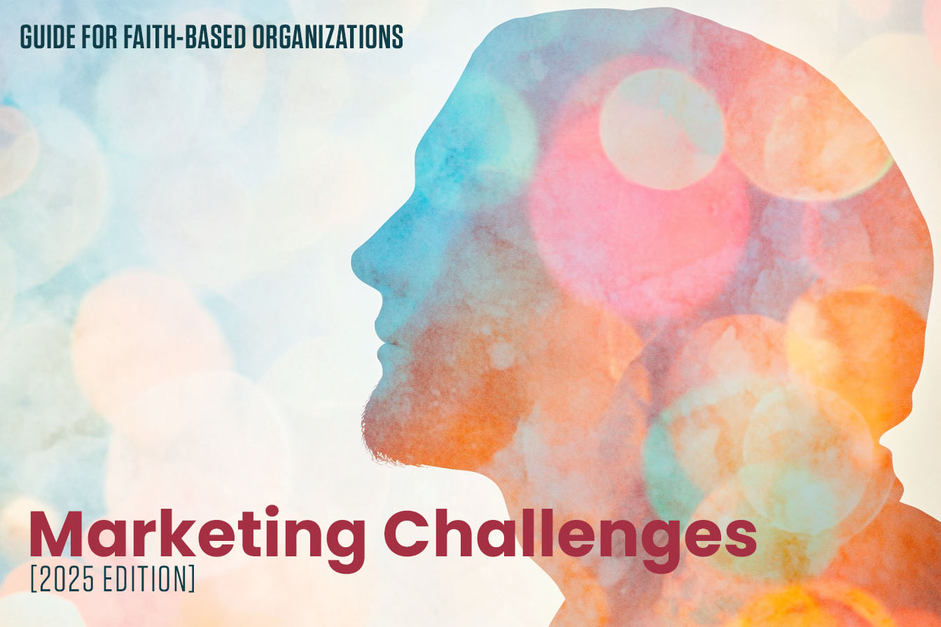 GUIDE TO: Marketing Challenges Facing Faith-Based Organizations in 2025