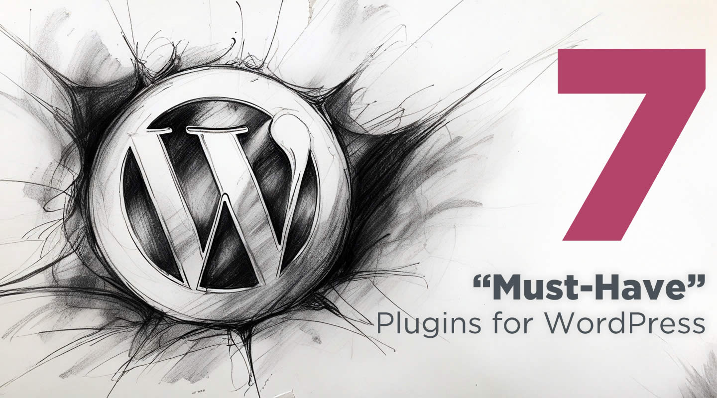 7 Plugins for WordPress that Every Website Should Install By Default!
